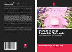 Couverture de Manual de Óleos Essenciais Medicinais