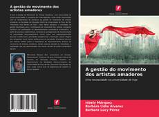 Couverture de A gestão do movimento dos artistas amadores