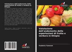 Valutazione dell'andamento delle esportazioni di frutta e verdura in Etiopia kitap kapağı