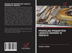 Bookcover of PRZEGLĄD PROJEKTÓW LEKKICH DOMÓW W INDIACH