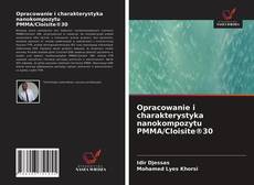 Bookcover of Opracowanie i charakterystyka nanokompozytu PMMA/Cloisite®30