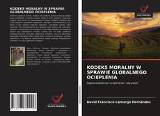 Bookcover of KODEKS MORALNY W SPRAWIE GLOBALNEGO OCIEPLENIA