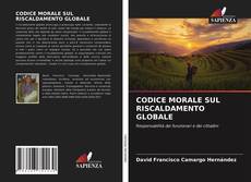 Couverture de CODICE MORALE SUL RISCALDAMENTO GLOBALE