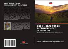 Portada del libro de CODE MORAL SUR LE RÉCHAUFFEMENT CLIMATIQUE