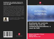 Portada del libro de Avaliação do controlo interno do ciclo de compras/fornecedores: o caso da SAR