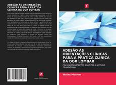 Обложка ADESÃO ÀS ORIENTAÇÕES CLÍNICAS PARA A PRÁTICA CLÍNICA DA DOR LOMBAR