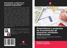 Couverture de Empréstimos a projectos de investimento de pequenas entidades empresariais