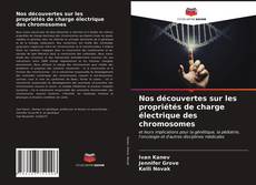 Buchcover von Nos découvertes sur les propriétés de charge électrique des chromosomes