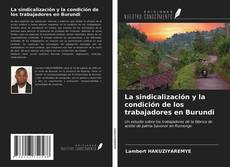 Bookcover of La sindicalización y la condición de los trabajadores en Burundi