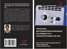 Bookcover of TOPOLOGIA BEZTRANSFORMATOROWEGO FALOWNIKA PV Z WYKORZYSTANIEM HB-ZVR