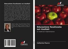 Copertina di Educazione focalizzata sui risultati