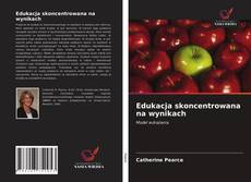 Bookcover of Edukacja skoncentrowana na wynikach