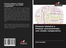 Bookcover of Finanza islamica e finanza convenzionale: uno studio comparativo