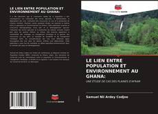 LE LIEN ENTRE POPULATION ET ENVIRONNEMENT AU GHANA:的封面