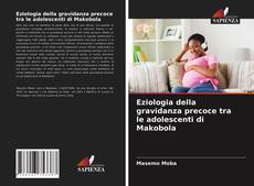 Bookcover of Eziologia della gravidanza precoce tra le adolescenti di Makobola