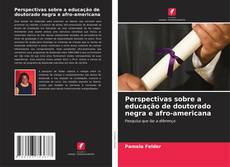 Perspectivas sobre a educação de doutorado negra e afro-americana的封面