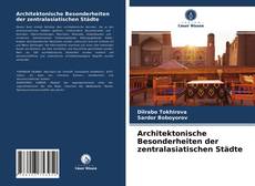 Architektonische Besonderheiten der zentralasiatischen Städte kitap kapağı