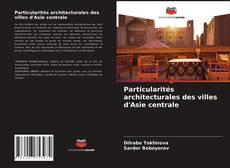 Particularités architecturales des villes d'Asie centrale的封面