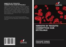 Bookcover of INNESTO DI TESSUTO CONNETTIVO SUB EPITELIALE