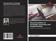 Capa do livro de Disarticulation of strategic planning and programming 