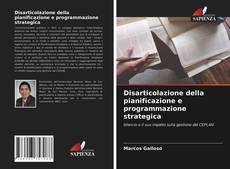 Bookcover of Disarticolazione della pianificazione e programmazione strategica