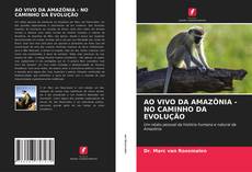 Bookcover of AO VIVO DA AMAZÔNIA - NO CAMINHO DA EVOLUÇÃO