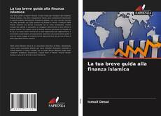 Bookcover of La tua breve guida alla finanza islamica