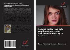 Bookcover of Kodeks mający na celu zapobieganie złemu traktowaniu mężczyzn