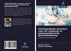 Portada del libro de Gestroomlijnde structuur voor IoT-systemen in gepersonaliseerde gezondheidszorg
