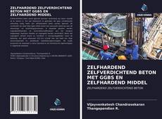 Bookcover of ZELFHARDEND ZELFVERDICHTEND BETON MET GGBS EN ZELFHARDEND MIDDEL