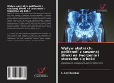 Portada del libro de Wpływ ekstraktu polifenoli z suszonej śliwki na tworzenie i starzenie się kości