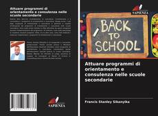 Bookcover of Attuare programmi di orientamento e consulenza nelle scuole secondarie