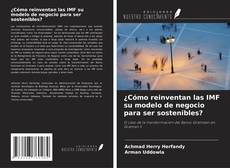 Couverture de ¿Cómo reinventan las IMF su modelo de negocio para ser sostenibles?