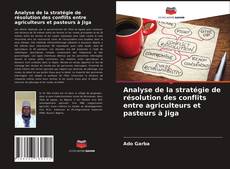 Capa do livro de Analyse de la stratégie de résolution des conflits entre agriculteurs et pasteurs à Jiga 