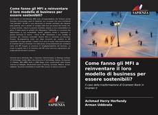 Bookcover of Come fanno gli MFI a reinventare il loro modello di business per essere sostenibili?