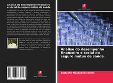 Couverture de Análise do desempenho financeiro e social do seguro mútuo de saúde