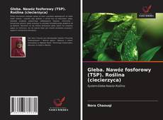 Capa do livro de Gleba. Nawóz fosforowy (TSP). Roślina (ciecierzyca) 
