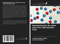 Couverture de Nanopartículas de cobre para una vida humana sana