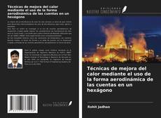 Copertina di Técnicas de mejora del calor mediante el uso de la forma aerodinámica de las cuentas en un hexágono