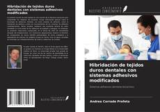 Обложка Hibridación de tejidos duros dentales con sistemas adhesivos modificados