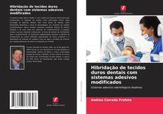 Capa do livro de Hibridação de tecidos duros dentais com sistemas adesivos modificados 