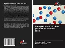 Nanoparticelle di rame per una vita umana sana kitap kapağı