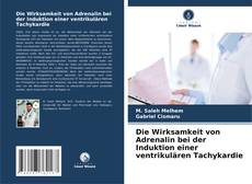 Buchcover von Die Wirksamkeit von Adrenalin bei der Induktion einer ventrikulären Tachykardie