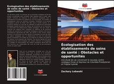 Portada del libro de Écologisation des établissements de soins de santé : Obstacles et opportunités