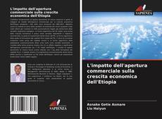 Bookcover of L'impatto dell'apertura commerciale sulla crescita economica dell'Etiopia