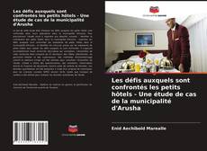 Buchcover von Les défis auxquels sont confrontés les petits hôtels - Une étude de cas de la municipalité d'Arusha