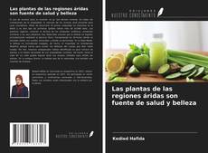 Buchcover von Las plantas de las regiones áridas son fuente de salud y belleza