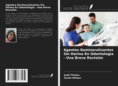 Couverture de Agentes Remineralizantes Sin Harina En Odontología - Una Breve Revisión