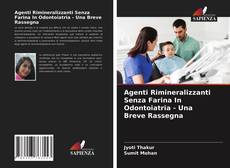 Bookcover of Agenti Rimineralizzanti Senza Farina In Odontoiatria - Una Breve Rassegna