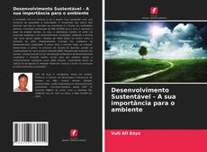 Bookcover of Desenvolvimento Sustentável - A sua importância para o ambiente